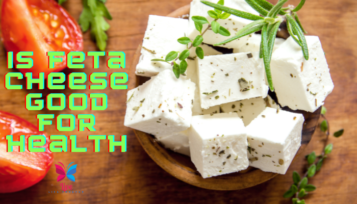 Is Feta Cheese Good For Health