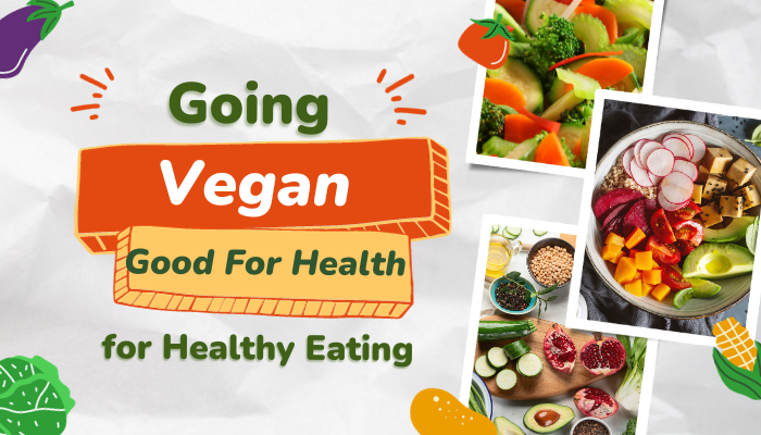 Going Vegan Good For Your Health