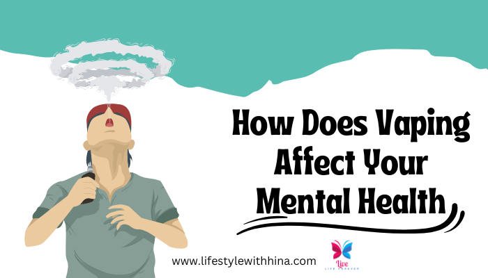 How Does Vaping Affect Your Mental Health