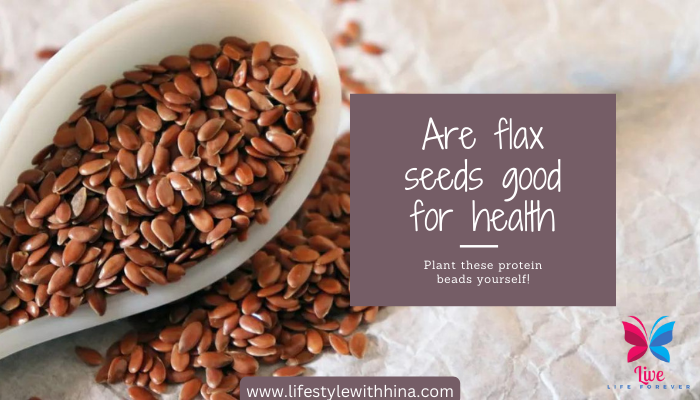 are flax seeds good for health