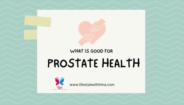 What is Good For Prostate Health