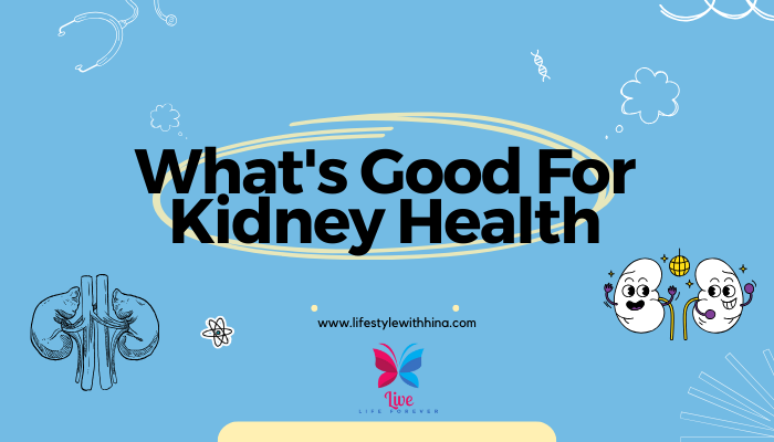 What's Good For Kidney Health