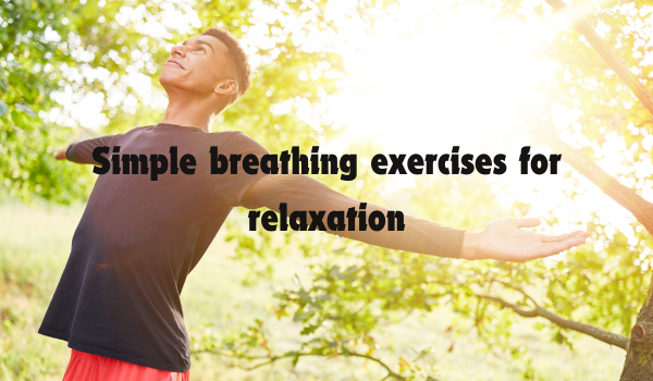 Simple breathing exercises for relaxation
