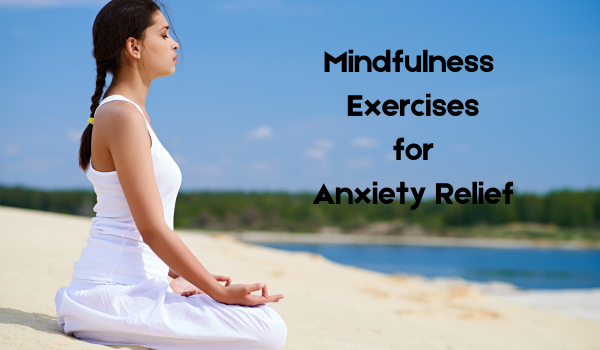Mindfulness exercises for anxiety relief